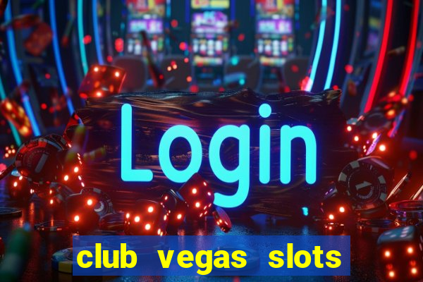 club vegas slots casino games 777